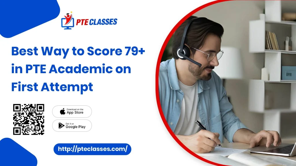 Best Way to Score 79+ in PTE Academic on First Attempt