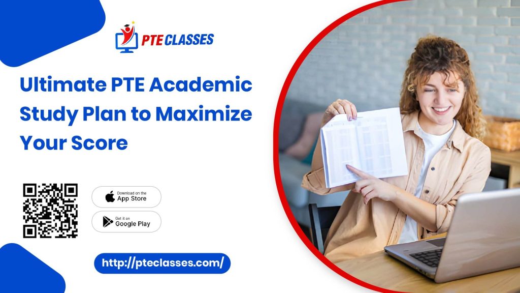 Ultimate PTE Academic Study Plan to Maximize Your Score