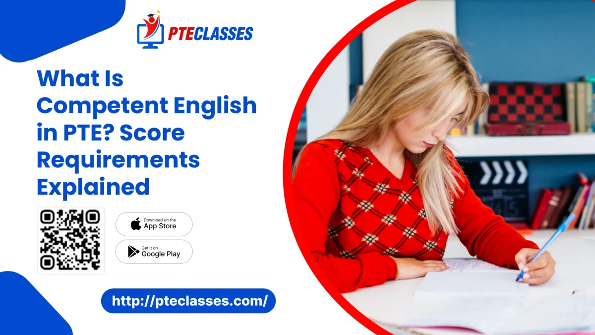 What Is Competent English in PTE? Score Requirements Explained