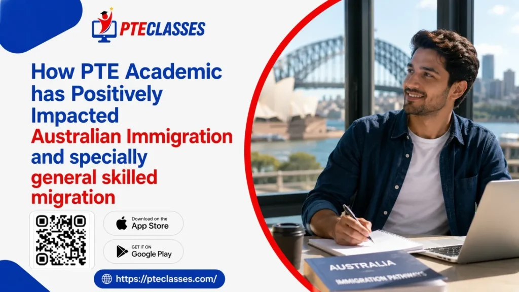 How PTE Academic has Positively Impacted Australian Immigration and Specially General Skilled Migration